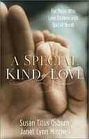 A Special Kind of Love: For Those Who Love Children with Special Needs