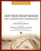 And Thou Shalt Honor: The Caregiver's Companion
